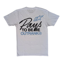 Load image into Gallery viewer, OUTRANK TEE WHITE/BLUE/BLACK PAYS TO BE ME
